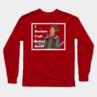 I Reckon Y'all Better Scoot Long Sleeve T-Shirt